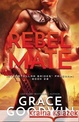 Rebel Mate: Large Print Grace Goodwin 9781795925402 Ksa Publishing Consultants Inc