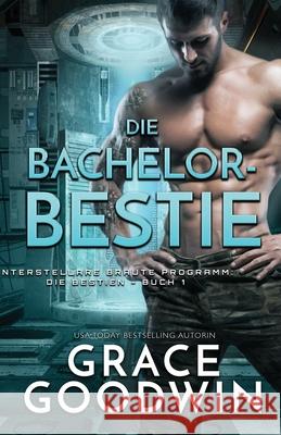 Die Bachelor-Bestie: Großdruck Goodwin, Grace 9781795926140 Ksa Publishing Consultants Inc