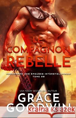 Le Compagnon Rebelle: (Grands caractères) Goodwin, Grace 9781795926355 Ksa Publishing Consultants Inc