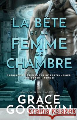 La Bête et la Femme de Chambre: (Grands caractères) Goodwin, Grace 9781795926409 Ksa Publishing Consultants Inc