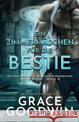 Ein Zimmermädchen für die Bestie: Großdruck Goodwin, Grace 9781795927093 Ksa Publishing Consultants Inc