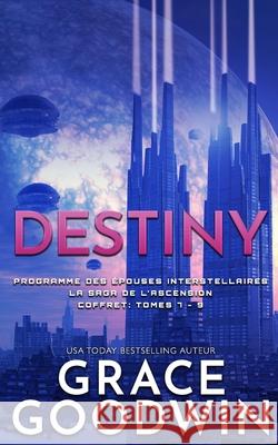 Destiny: La Saga de l'Ascension Coffret: Tomes 7 - 9 Grace Goodwin 9781795927741 Ksa Publishing Consultants Inc