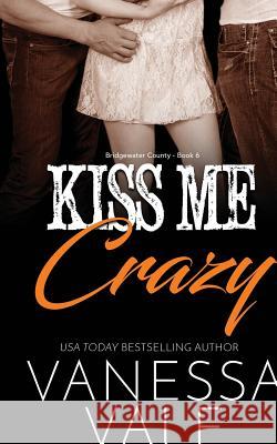 Kiss Me Crazy: Large Print Vanessa Vale 9781795947091 Bridger Media