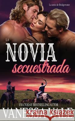 La novia secuestrada Vanessa Vale 9781795947459 Bridger Media