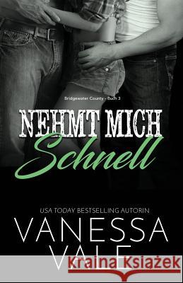 Nehmt mich schnell: Großdruck Vale, Vanessa 9781795947527 Bridger Media