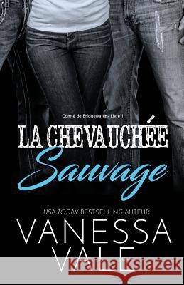 La Chevauchée Sauvage: Grands caractères Vale, Vanessa 9781795947749 Bridger Media