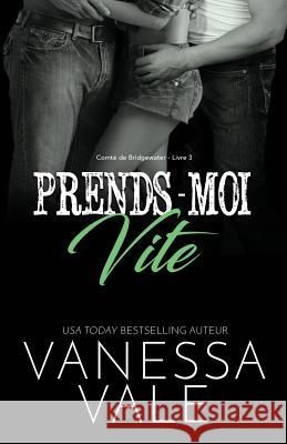 Prends-moi vite: Grands caractères Vale, Vanessa 9781795947763 Bridger Media