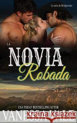 La Novia Robada Vanessa Vale 9781795948173 Bridger Media