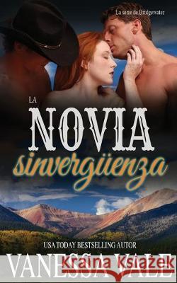 La Novia Sinvergüenza Vale, Vanessa 9781795948234 Bridger Media