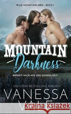 Mountain Darkness - befreit mich aus der Dunkelheit Vanessa Vale 9781795948357