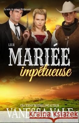 Leur mariée impétueuse: Grands caractères Vale, Vanessa 9781795954068 Bridger Media