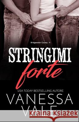 Stringimi forte: Edizione a grandi caratteri Vanessa Vale 9781795954235 Bridger Media