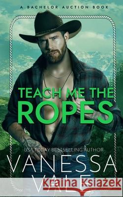 Teach Me The Ropes Vanessa Vale 9781795955638 Bridger Media