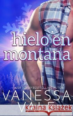 Hielo en Montana Vanessa Vale 9781795957458 Bridger Media