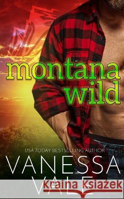 Montana Wild Vanessa Vale 9781795957823 Bridger Media