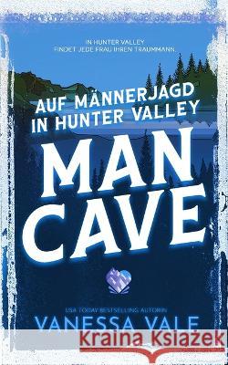 Auf Mannerjagd in Hunter Valley: Man Cave Vanessa Vale   9781795958035 Bridger Media