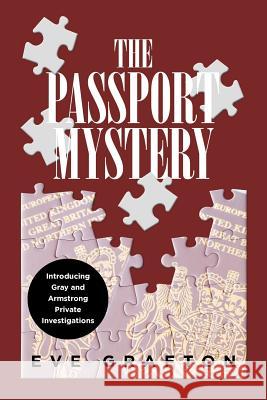 The Passport Mystery: Introducing Gray and Armstrong Private Investigations Eve Grafton 9781796000870 Xlibris Au