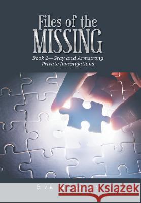 Files of the Missing: Book 2-Gray and Armstrong Private Investigations Eve Grafton 9781796000917 Xlibris Au