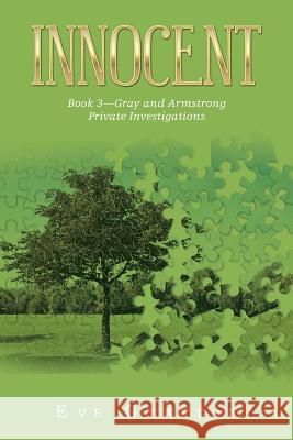 Innocent: Book 3-Gray and Armstrong Private Investigations Eve Grafton 9781796001020 Xlibris Au