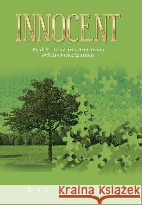 Innocent: Book 3-Gray and Armstrong Private Investigations Eve Grafton 9781796001037 Xlibris Au