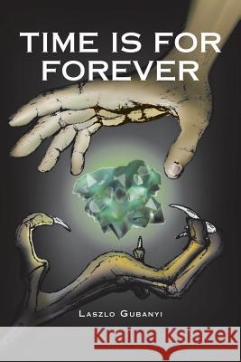 Time Is for Forever Laszlo Gubanyi 9781796001853 Xlibris Au