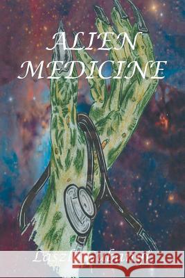 Alien Medicine Laszlo Gubanyi 9781796001877