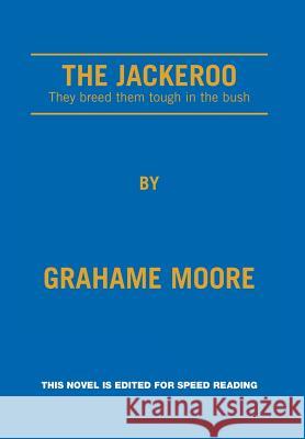 The Jackeroo Grahame Moore 9781796002591 Xlibris Au