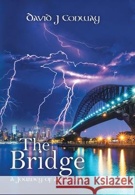 The Bridge: A Journey of Awakening David J. Conway 9781796002621