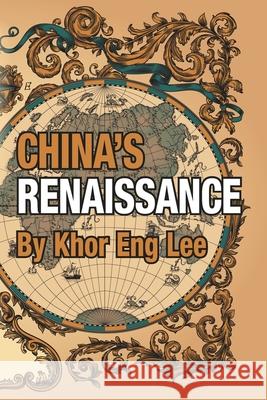 China's Renaissance Khor Eng Lee 9781796005042 Xlibris Au