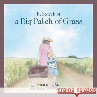 In Search of a Big Patch of Grass Joy Mal, Dwight Nacaytuna 9781796005882 Xlibris Au