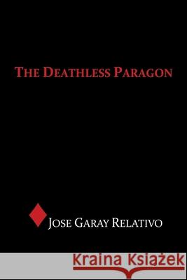 The Deathless Paragon Jose Relativo 9781796008432 Xlibris Au