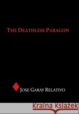 The Deathless Paragon Jose Garay Relativo 9781796008449