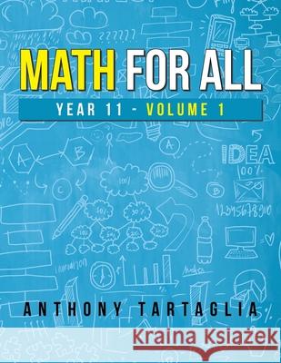 Math for All: Year 11 - Volume 1 Anthony Tartaglia 9781796008524 Xlibris Au