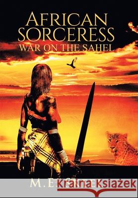 African Sorceress: War on the Sahel M E Skeel 9781796009774 Xlibris Au