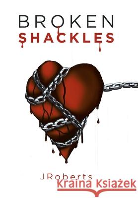 Broken Shackles Jroberts 9781796010572 Xlibris Us