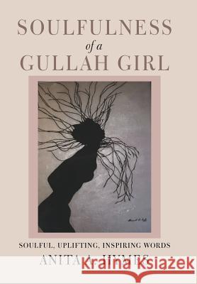 Soulfulness of a Gullah Girl Anita A Hymes 9781796011159