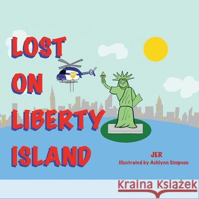 Lost on Liberty Island Jer, Ashlynn Simpson 9781796011678 Xlibris Us