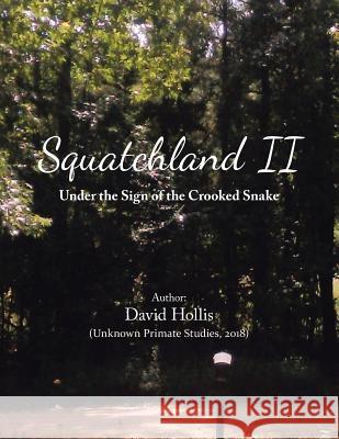 Squatchland Ii: Under the Sign of the Crooked Snake David Hollis 9781796012910