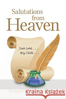 Salutations from Heaven: Dear Lord . . . My Child . . . Evangelist Debra V Harper 9781796014402 Xlibris Us