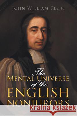 The Mental Universe of the English Nonjurors John William Klein 9781796015492 Xlibris Us