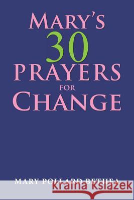 Mary's Thirty Prayers for Change Mary Pollard Bethea 9781796017540