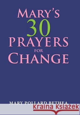 Mary's Thirty Prayers for Change Mary Pollard Bethea 9781796017557