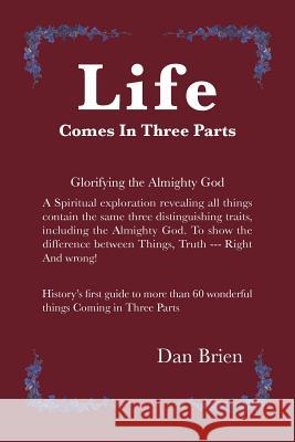 Life Comes in Three Parts Dan Brien   9781796017731 Xlibris Us