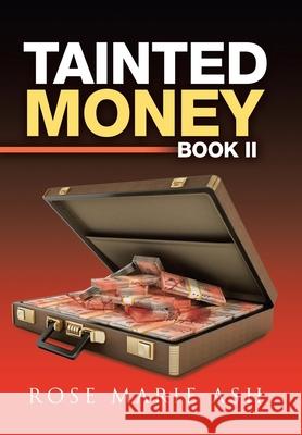 Tainted Money: Book Ii Rose Marie Ash 9781796018257 Xlibris Us