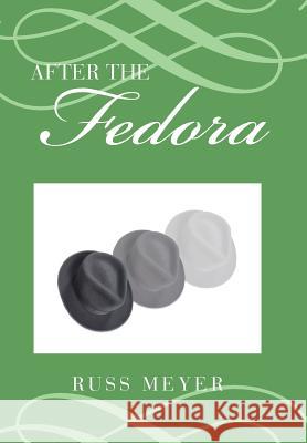 After the Fedora Russ Meyer 9781796018578 Xlibris Us