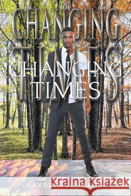 Changing Times Kayode Odumade 9781796018936 Xlibris Us