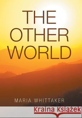 The Other World Maria Whittaker 9781796019100 Xlibris Us