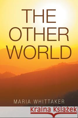 The Other World Maria Whittaker 9781796019117 Xlibris Us