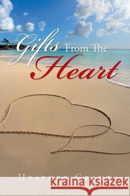 Gifts from the Heart Heather Grant 9781796019193 Xlibris Us