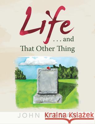 Life . . . and That Other Thing John Nieman 9781796020069 Xlibris Us